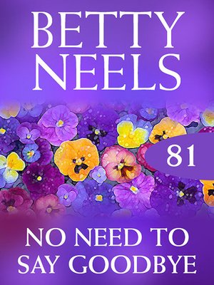 cover image of No Need to Say Goodbye (Betty Neels Collection)